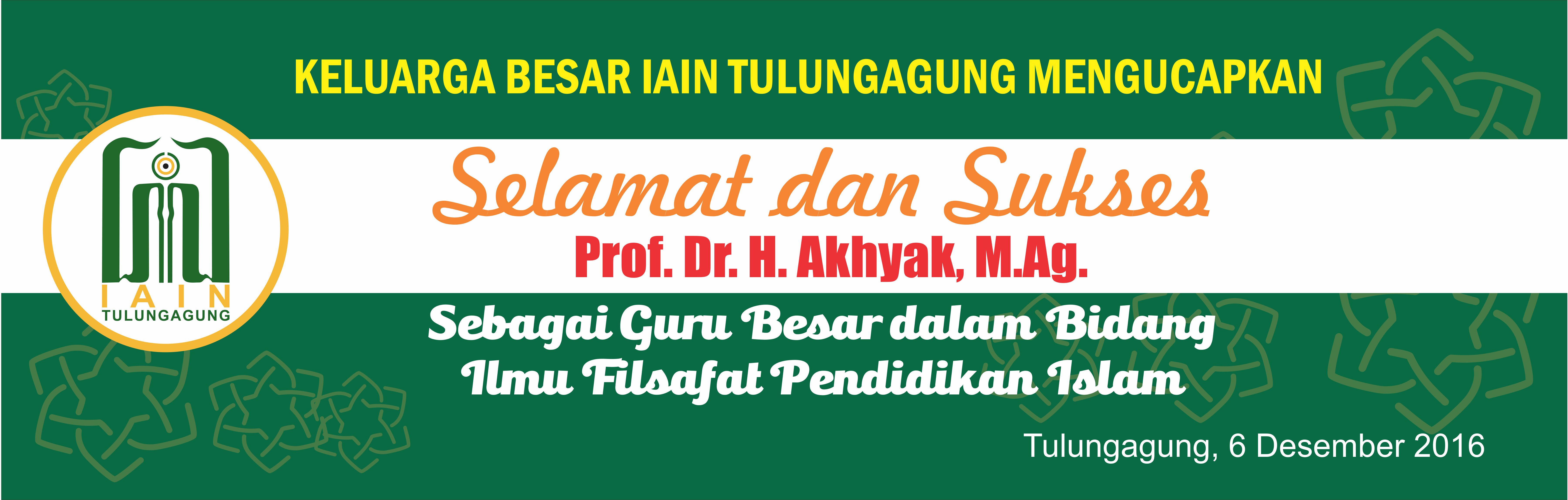 Selamat dan Sukses Pengukuhan Prof. Dr. H. Akhyak, M.Ag. Sebagai Guru Besar
