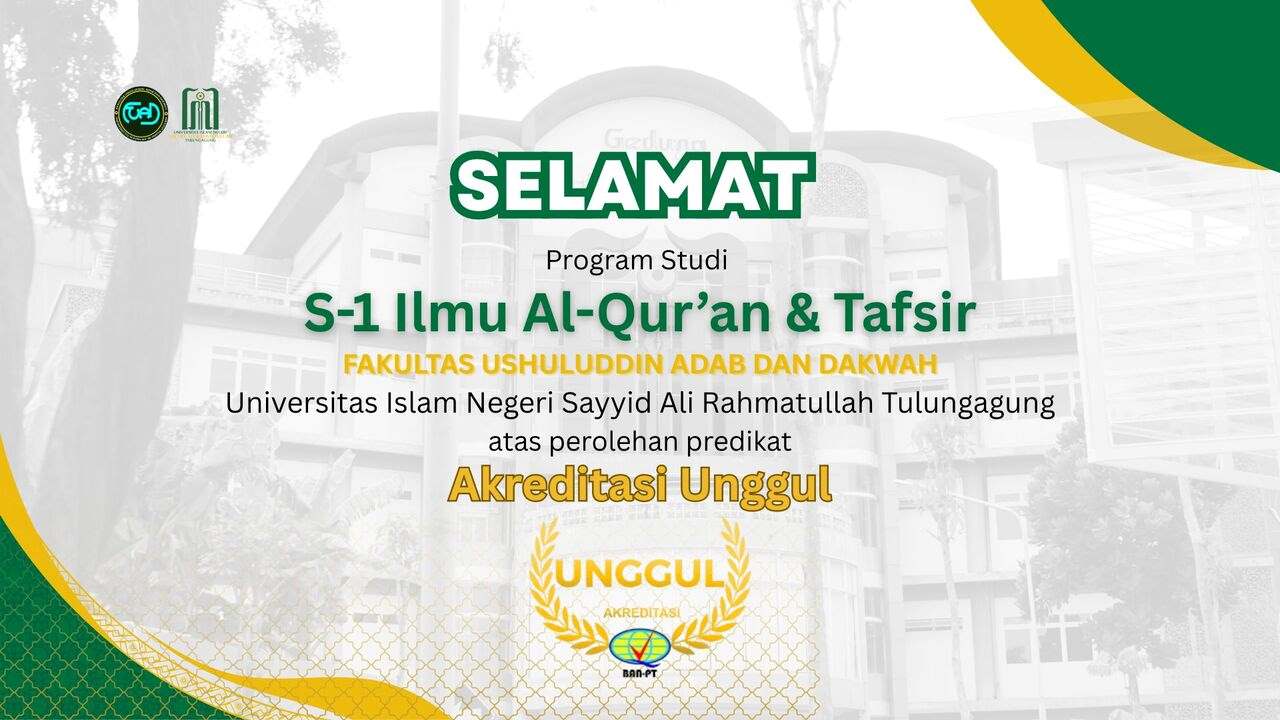 Program Studi Ilmu Al-Qur’an dan Tafsir UIN SATU Tulungagung Raih Akreditasi Unggul.